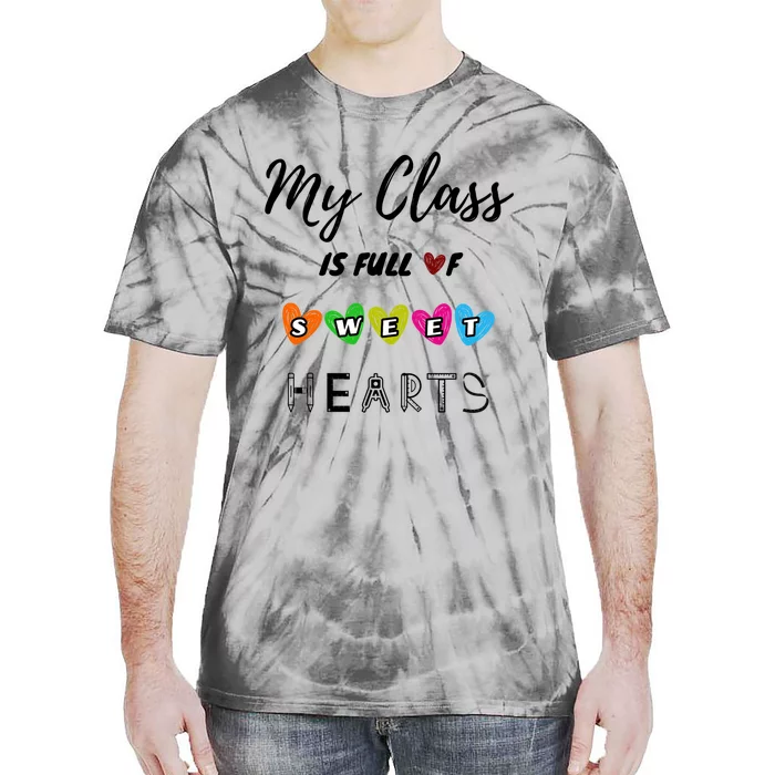 Funny My Class Is Full Of Sweet Hearts Teachers And Students Cute Gift Tie-Dye T-Shirt