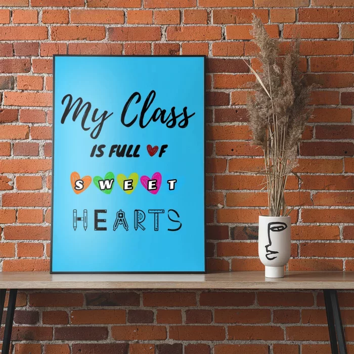 Funny My Class Is Full Of Sweet Hearts Teachers And Students Cute Gift Poster