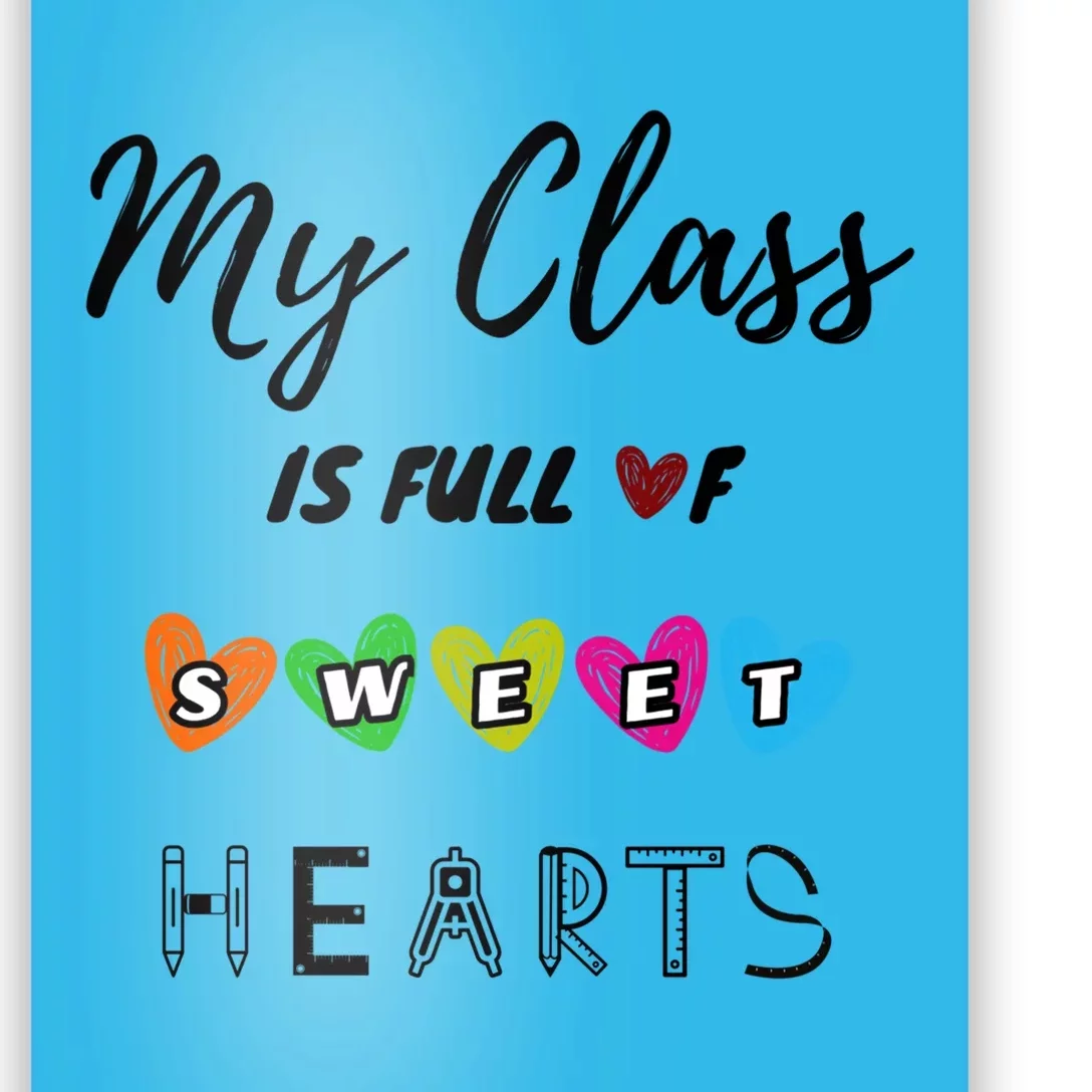 Funny My Class Is Full Of Sweet Hearts Teachers And Students Cute Gift Poster