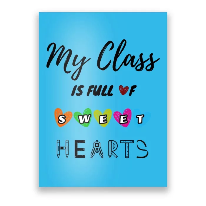 Funny My Class Is Full Of Sweet Hearts Teachers And Students Cute Gift Poster