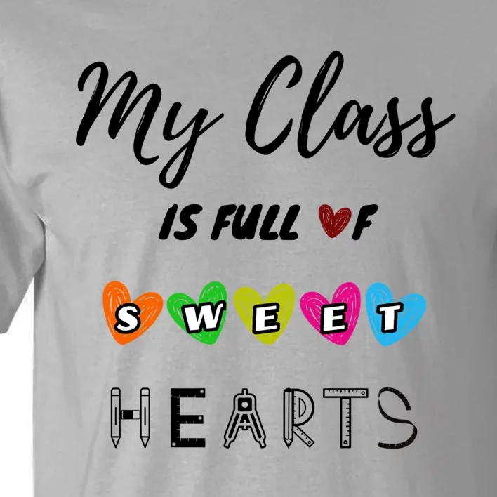 Funny My Class Is Full Of Sweet Hearts Teachers And Students Cute Gift Tall T-Shirt