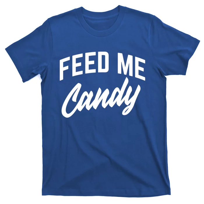 Feed Me Candy Gift T-Shirt