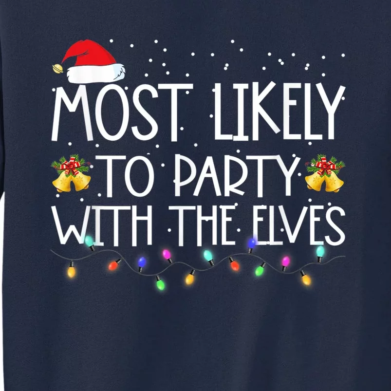 Funny Matching Christmas Most Likely To Party With The Elves Tall Sweatshirt