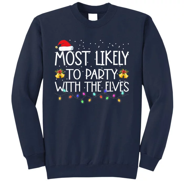 Funny Matching Christmas Most Likely To Party With The Elves Tall Sweatshirt