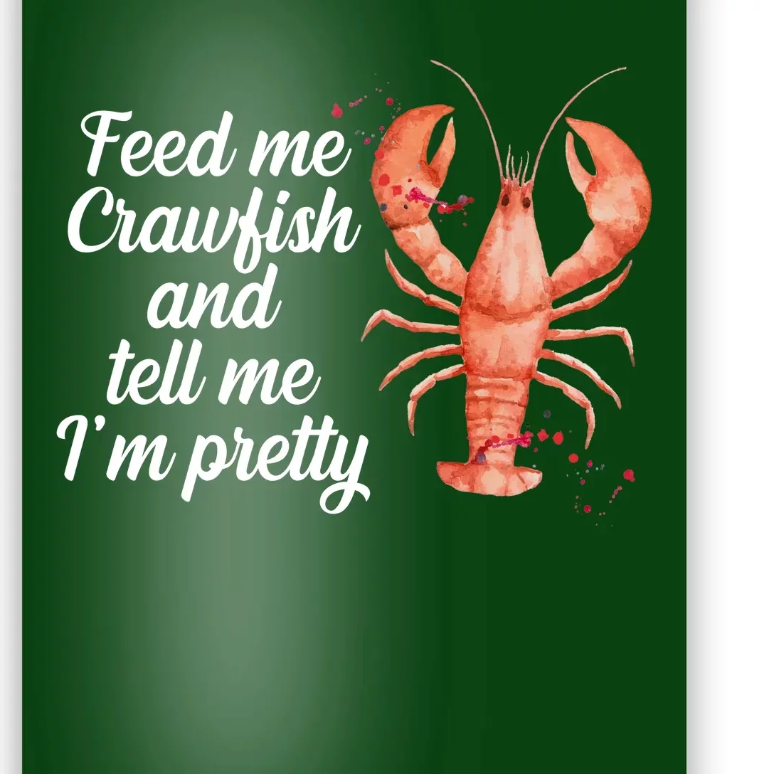 Feed Me Crawfish And Tell Me I'm Pretty Poster