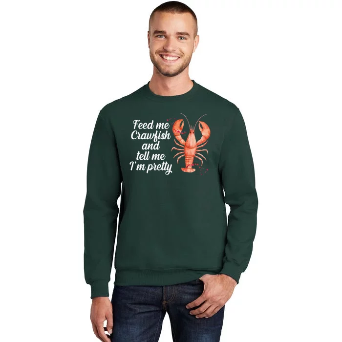 Feed Me Crawfish And Tell Me I'm Pretty Tall Sweatshirt