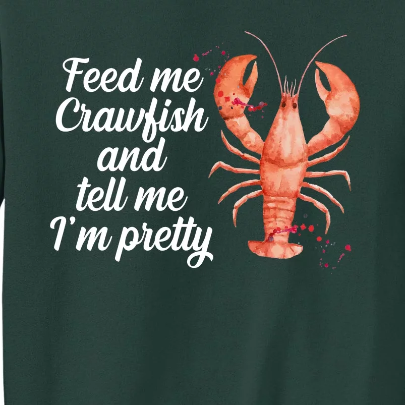 Feed Me Crawfish And Tell Me I'm Pretty Tall Sweatshirt