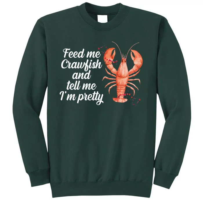 Feed Me Crawfish And Tell Me I'm Pretty Tall Sweatshirt