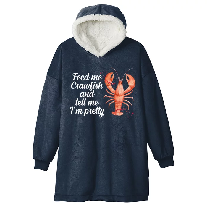 Feed Me Crawfish And Tell Me I'm Pretty Hooded Wearable Blanket