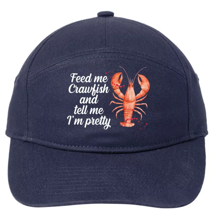 Feed Me Crawfish And Tell Me I'm Pretty 7-Panel Snapback Hat