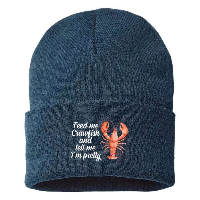 Feed Me Crawfish And Tell Me I'm Pretty Sustainable Knit Beanie