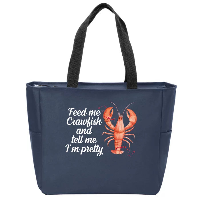 Feed Me Crawfish And Tell Me I'm Pretty Zip Tote Bag