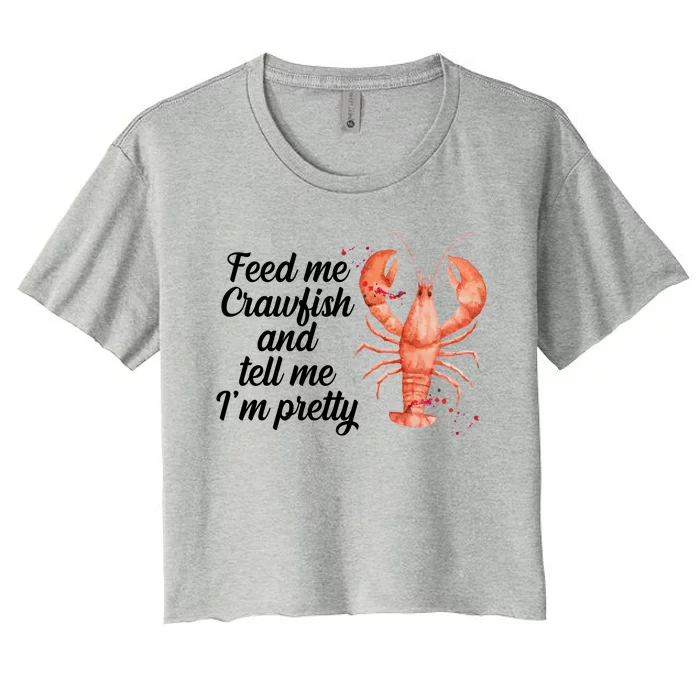 Feed Me Crawfish And Tell Me I'm Pretty Women's Crop Top Tee