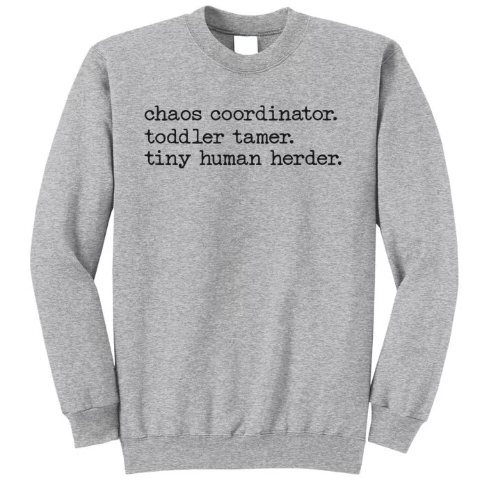 Funny Mom Chaos Coordinator Tamer Tiny Human Herder Tall Sweatshirt