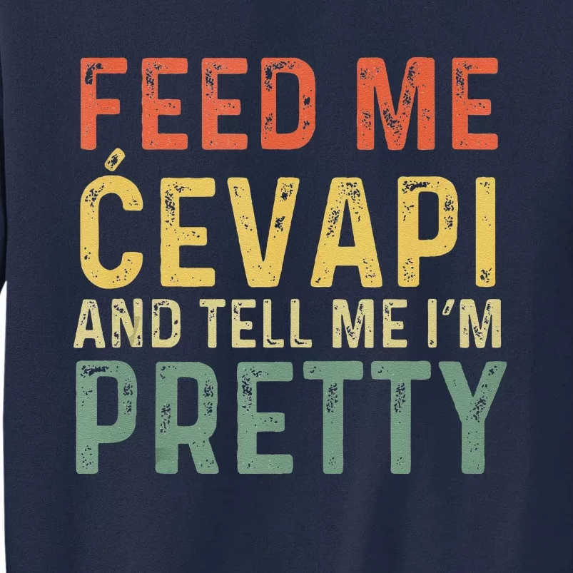 Feed Me Cevapi Funny Balkan Food Tall Sweatshirt