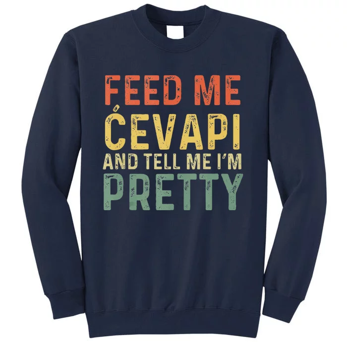 Feed Me Cevapi Funny Balkan Food Tall Sweatshirt