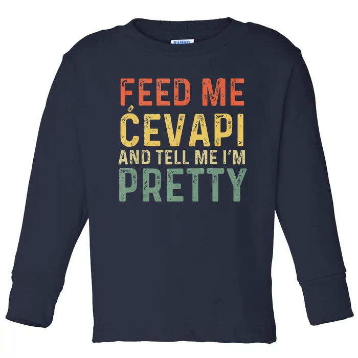 Feed Me Cevapi Funny Balkan Food Toddler Long Sleeve Shirt