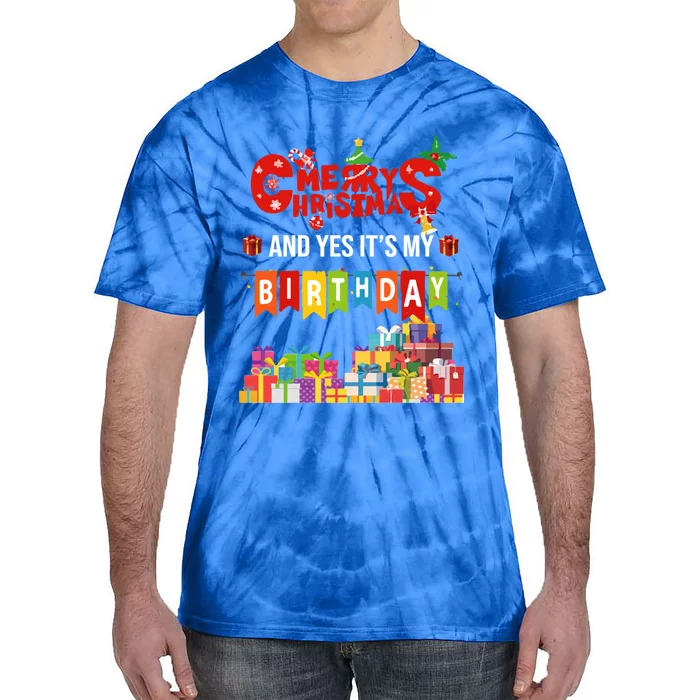 Funny Merry Christmas And Yes ItS My Birthday Party Gift Tie-Dye T-Shirt