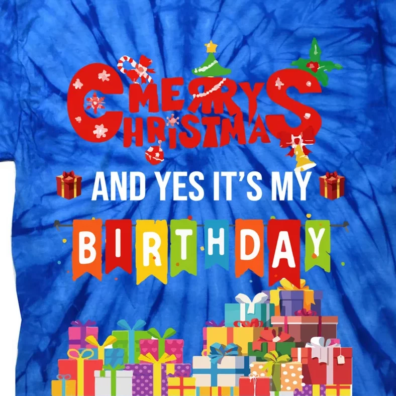 Funny Merry Christmas And Yes ItS My Birthday Party Gift Tie-Dye T-Shirt