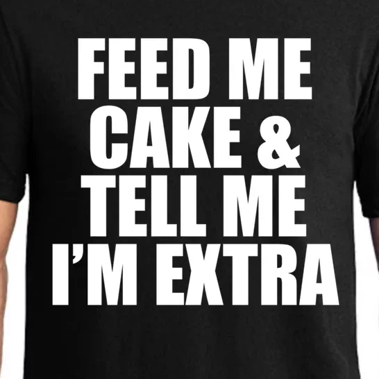 Feed Me Cake And Tell Me Im Extra Funny Pie Holiday Top Gift Pajama Set