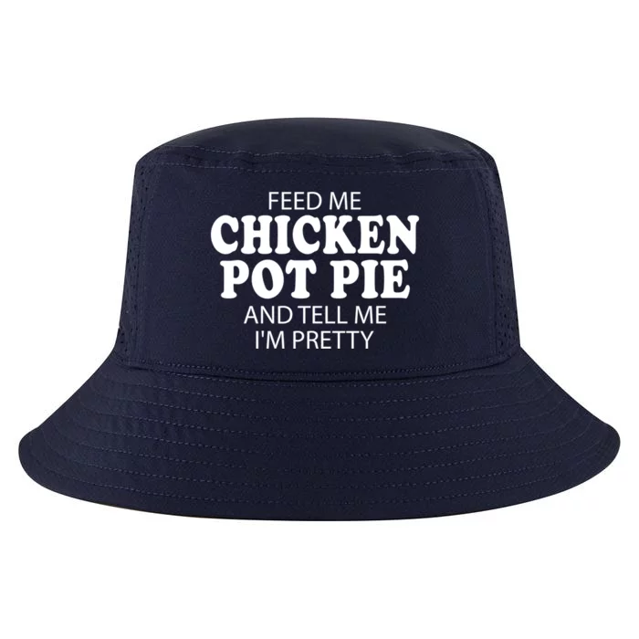 Feed Me Chicken Pot Pie And Tell Me Im Pretty Thanksgiving Cool Gift Cool Comfort Performance Bucket Hat