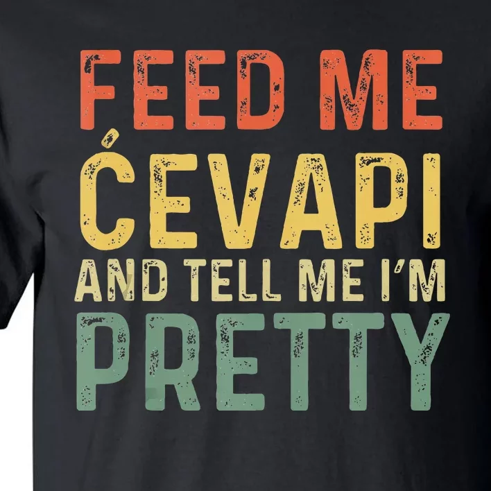 Feed Me Cevapi Funny Balkan Food Tall T-Shirt