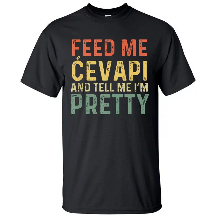 Feed Me Cevapi Funny Balkan Food Tall T-Shirt