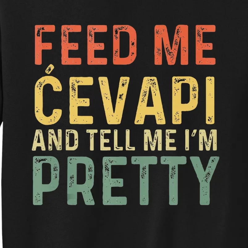 Feed Me Cevapi Funny Balkan Food Tall Sweatshirt