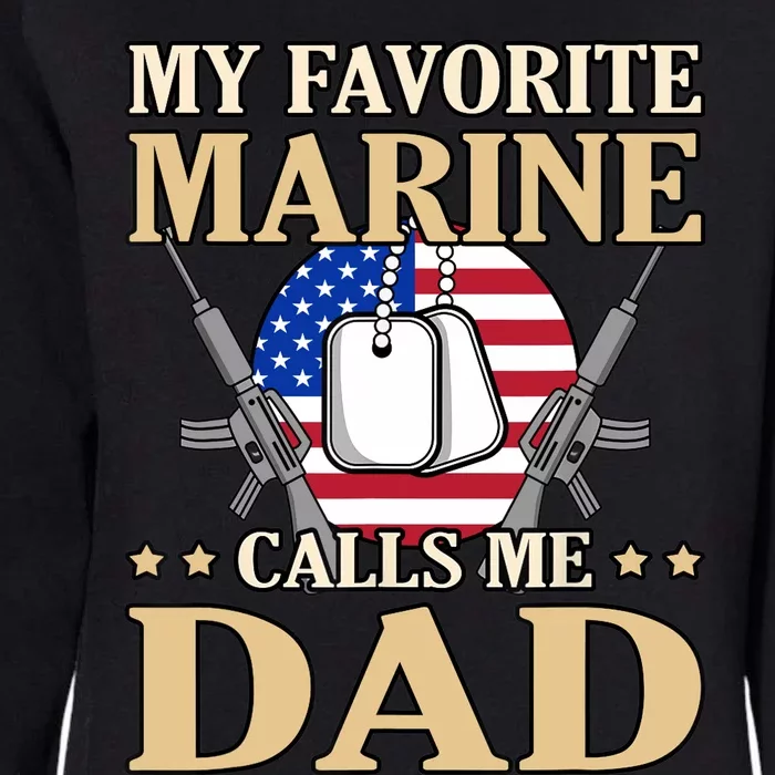 Favorite Marine Calls Me Dad Father’s Day Father Graphic Womens California Wash Sweatshirt