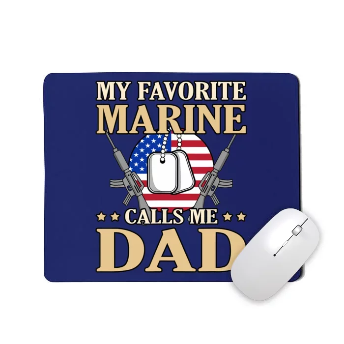 Favorite Marine Calls Me Dad Father’s Day Father Graphic Mousepad