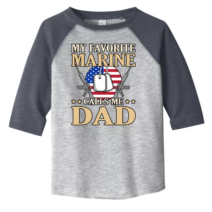 Favorite Marine Calls Me Dad Father’s Day Father Graphic Toddler Fine Jersey T-Shirt