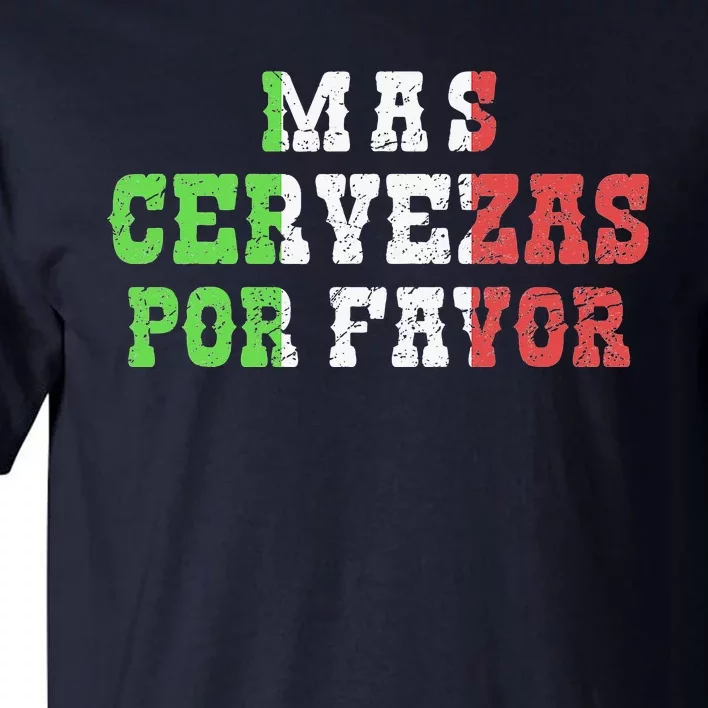 Funny Mas Cerveza Por Favor Joke Drinking Cinco De Mayo Tall T-Shirt