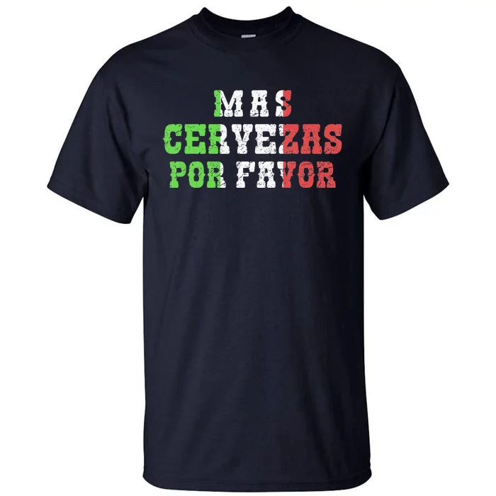 Funny Mas Cerveza Por Favor Joke Drinking Cinco De Mayo Tall T-Shirt