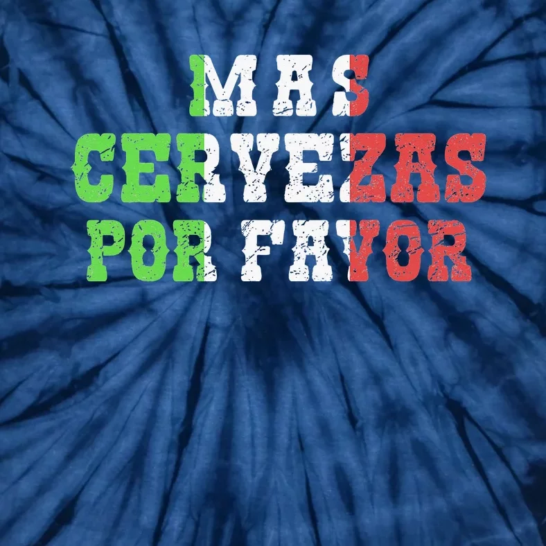 Funny Mas Cerveza Por Favor Joke Drinking Cinco De Mayo Tie-Dye T-Shirt