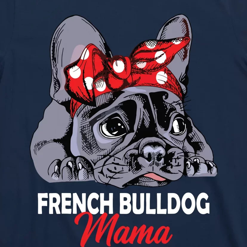 Frenchie Mama Cute French Bulldog Dog Mom Funny Womens Gift T-Shirt