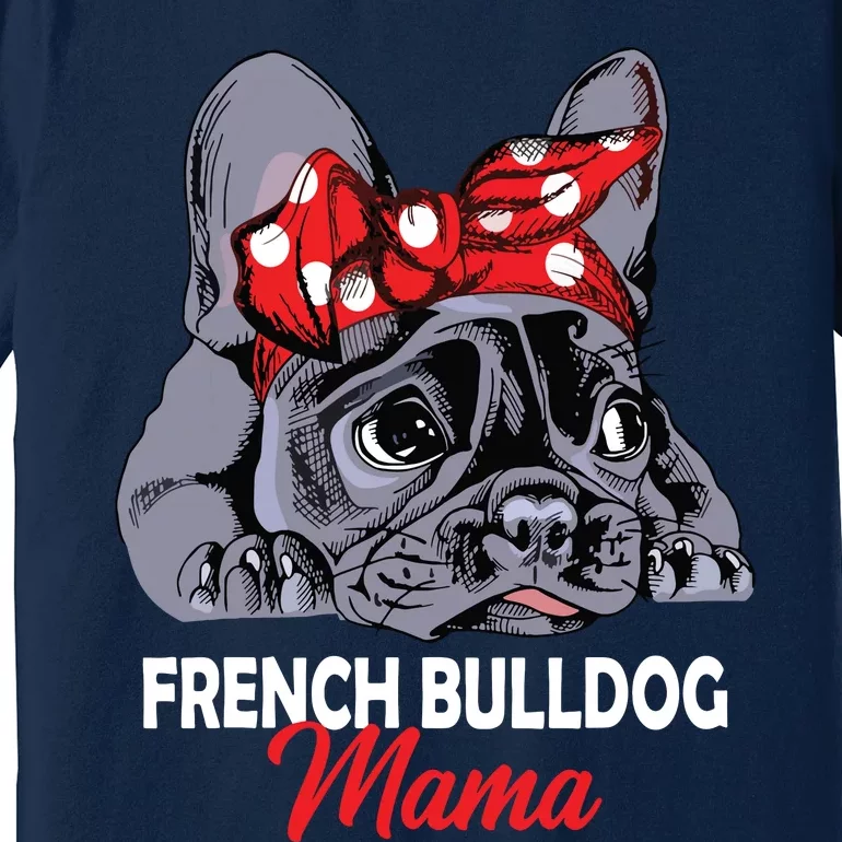 Frenchie Mama Cute French Bulldog Dog Mom Funny Womens Gift Premium T-Shirt