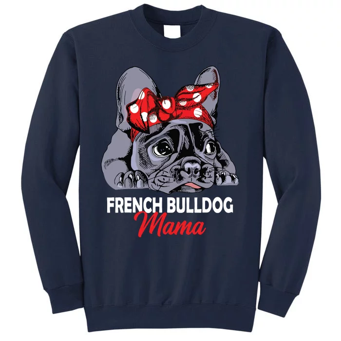 Frenchie Mama Cute French Bulldog Dog Mom Funny Womens Gift Tall Sweatshirt