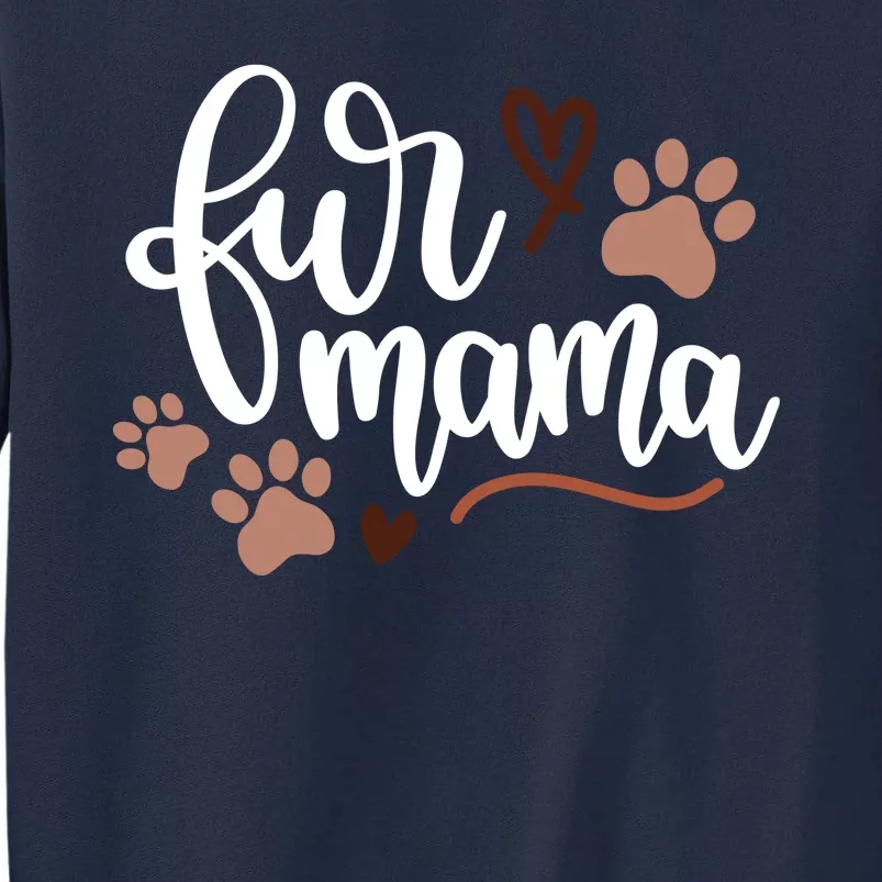 Fur Mama Cute Gift Tall Sweatshirt