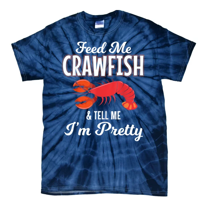 Feed Me Crawfish And Tell Me Im Pretty Funny Mardi Gras Tie-Dye T-Shirt