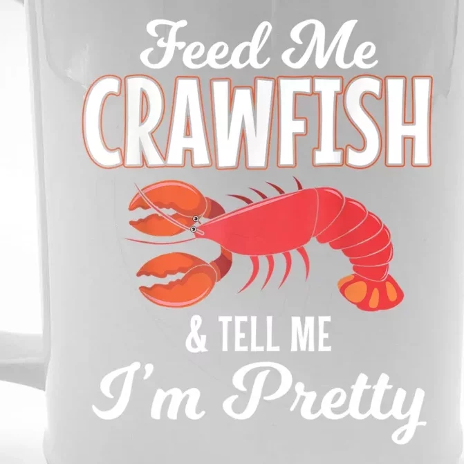 Feed Me Crawfish And Tell Me Im Pretty Funny Mardi Gras Front & Back Beer Stein