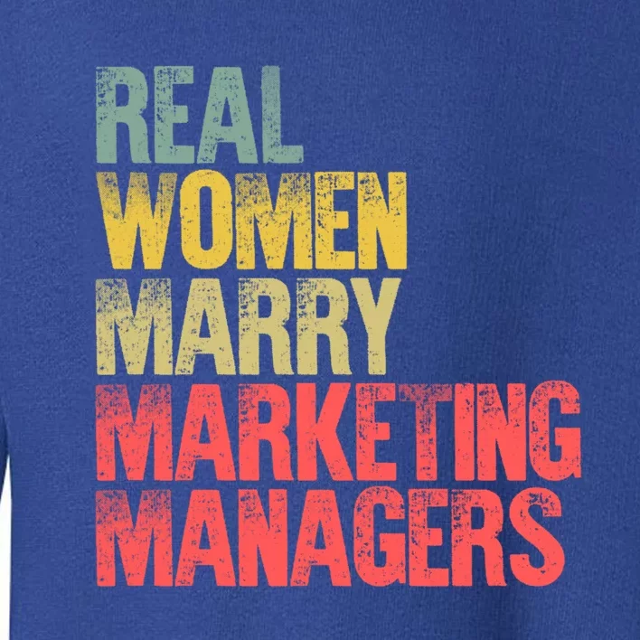 Funny Marriage Cute Gift Real Marry Marketing Agers Meaningful Gift Toddler Sweatshirt