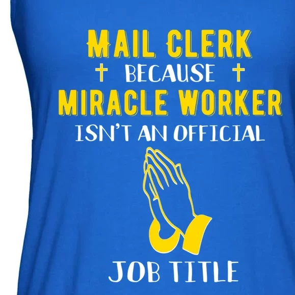 Funny Mail Clerk Because Miracle Worker Isn't A Job Title Gi Gift Ladies Essential Flowy Tank