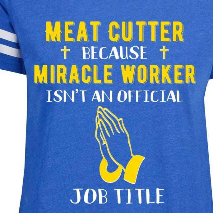 Funny Meat Cutter Because Miracle Worker Isn't A Job Title G Meaningful Gift Enza Ladies Jersey Football T-Shirt