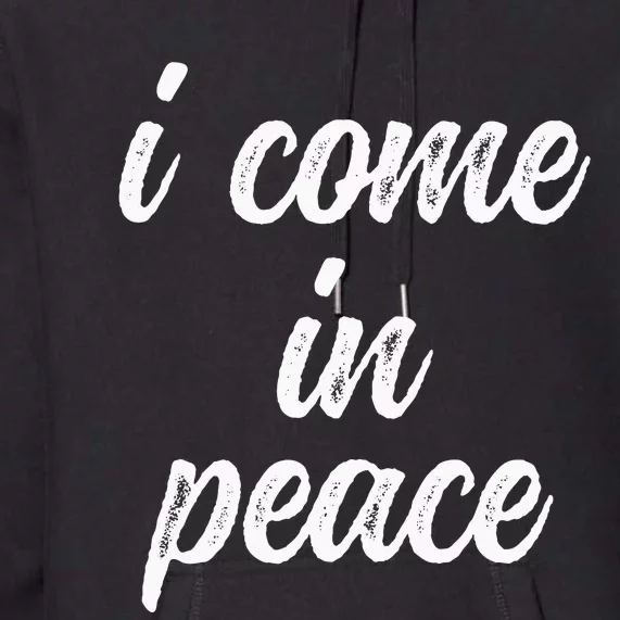 Funny Matching Couple Outfits I Come In Peace Im Peace Premium Hoodie