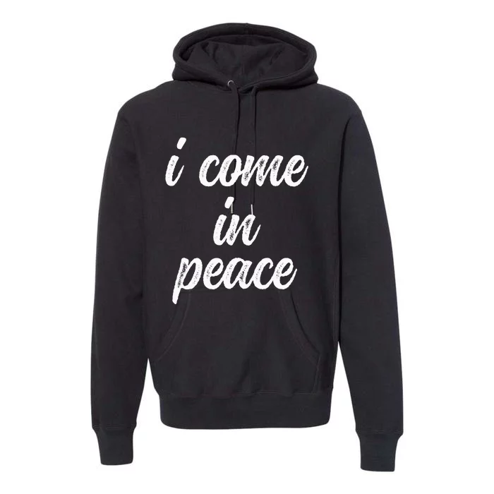 Funny Matching Couple Outfits I Come In Peace Im Peace Premium Hoodie