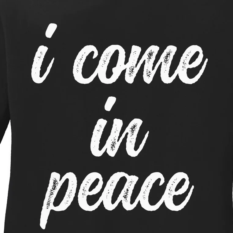 Funny Matching Couple Outfits I Come In Peace Im Peace Ladies Long Sleeve Shirt