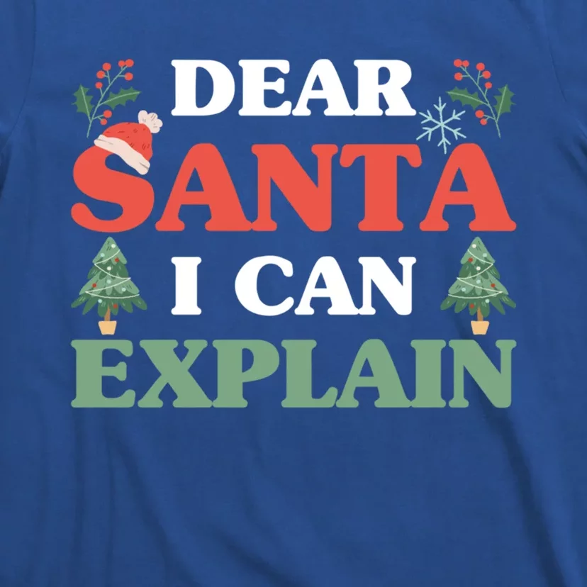 Funny Merry Christmas Holiday Claus Dear Santa I Can Explain Gift T-Shirt