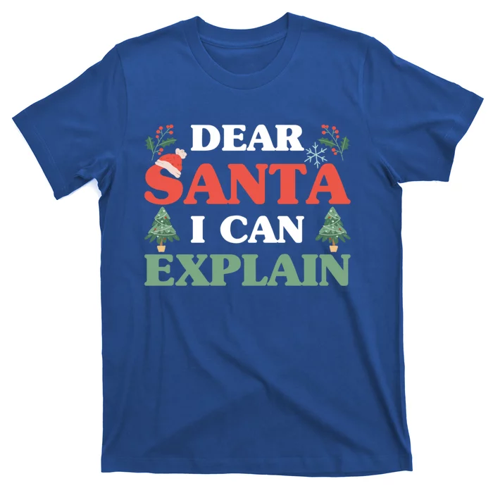 Funny Merry Christmas Holiday Claus Dear Santa I Can Explain Gift T-Shirt