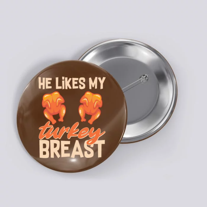 Funny Matching Couples Thanksgiving He Likes My Turkey Breast Button