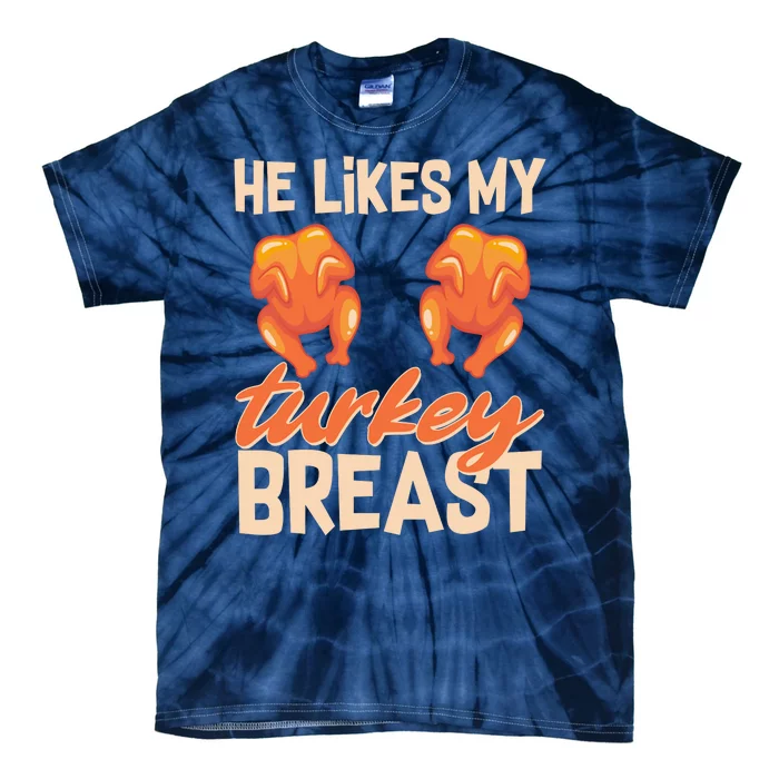 Funny Matching Couples Thanksgiving He Likes My Turkey Breast Tie-Dye T-Shirt